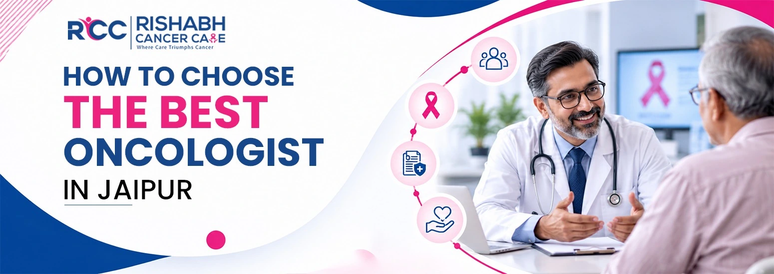 How to Choose the Best Oncologist in Jaipur