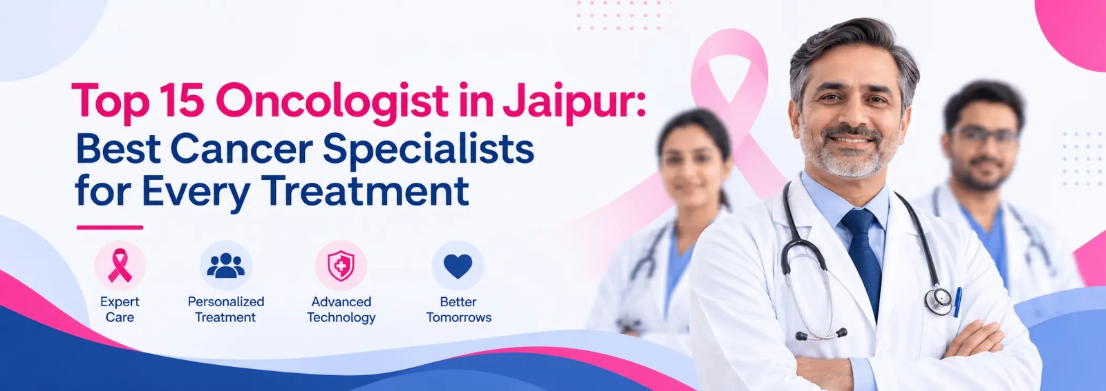 Top 15 Oncologists in Jaipur: Best Cancer Specialists for Every Treatment